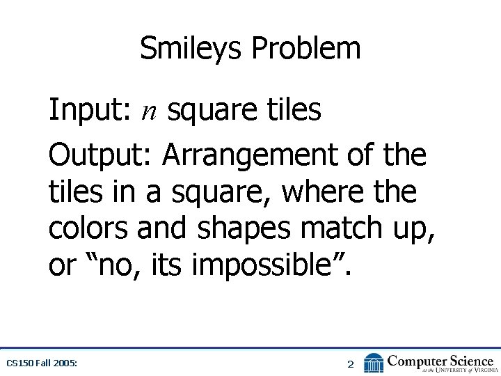 Smileys Problem Input: n square tiles Output: Arrangement of the tiles in a square,