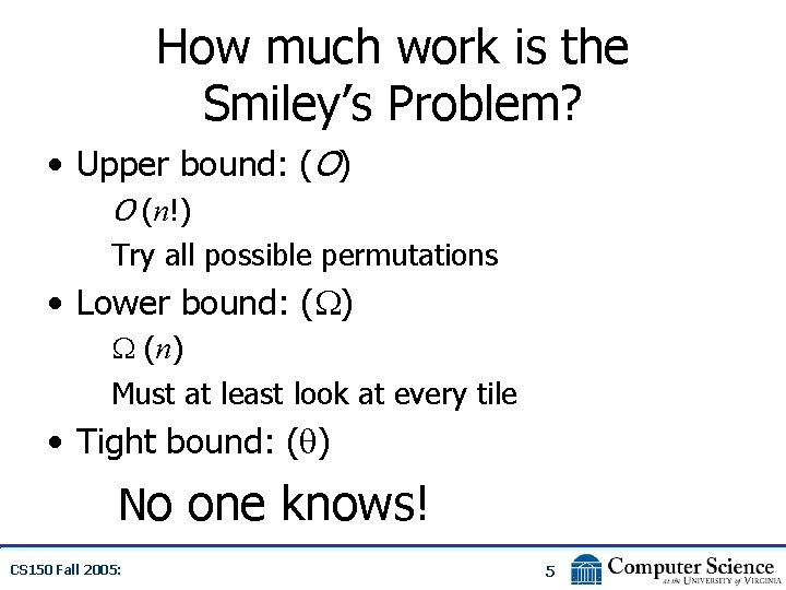 How much work is the Smiley’s Problem? • Upper bound: (O) O (n!) Try