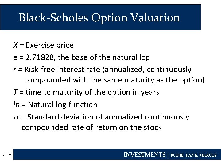 Black-Scholes Option Valuation X = Exercise price e = 2. 71828, the base of