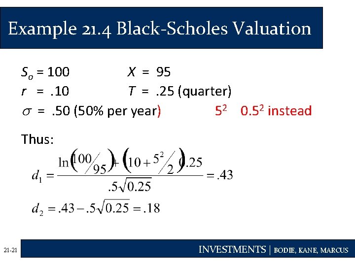 Example 21. 4 Black-Scholes Valuation So = 100 X = 95 r = .