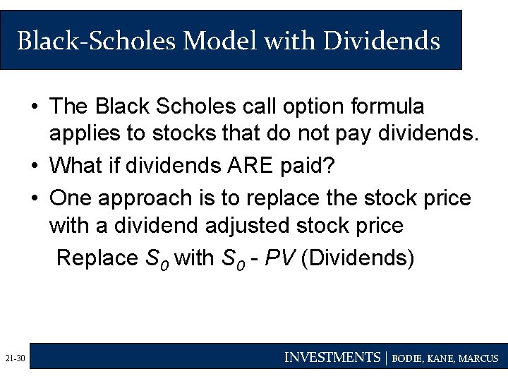 Black-Scholes Model with Dividends • The Black Scholes call option formula applies to stocks