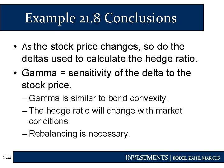 Example 21. 8 Conclusions • As the stock price changes, so do the deltas