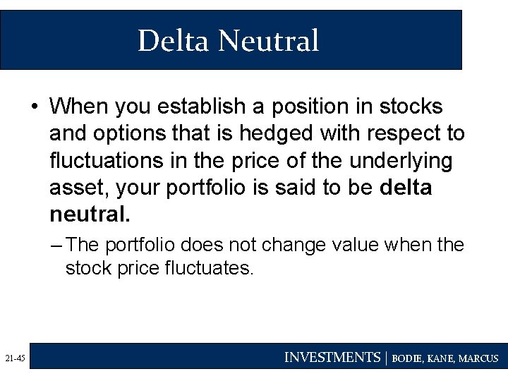 Delta Neutral • When you establish a position in stocks and options that is