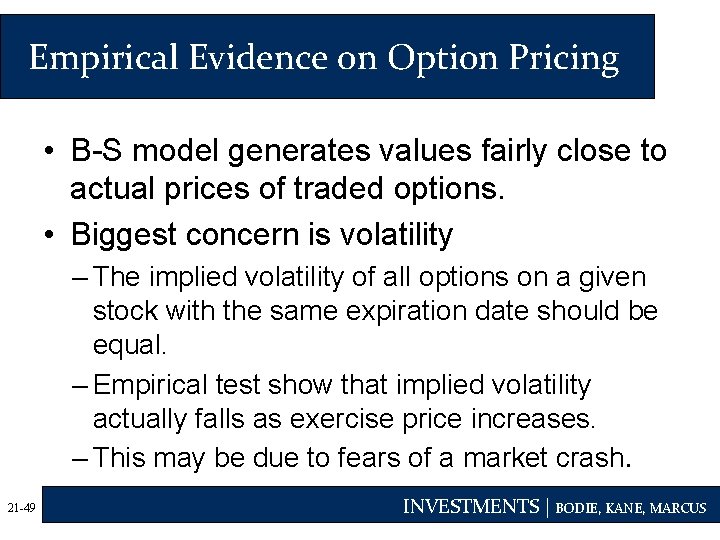 Empirical Evidence on Option Pricing • B-S model generates values fairly close to actual