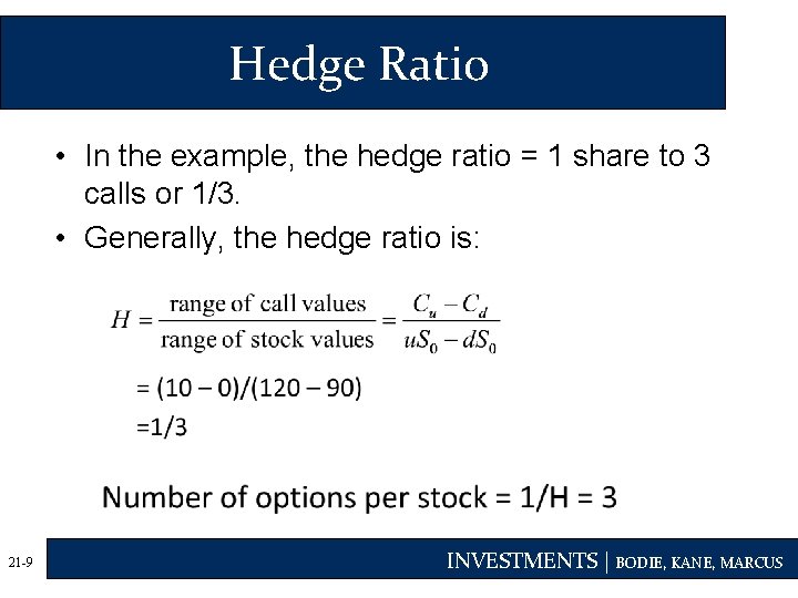 Hedge Ratio • In the example, the hedge ratio = 1 share to 3