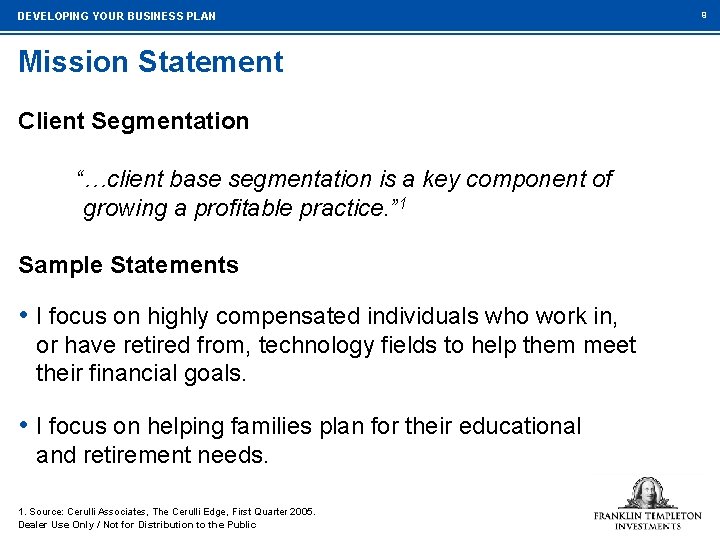 DEVELOPING YOUR BUSINESS PLAN Mission Statement Client Segmentation “…client base segmentation is a key