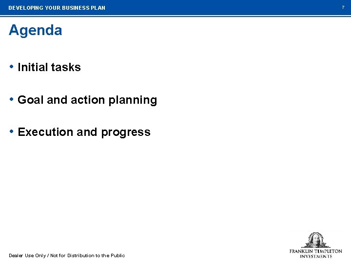 DEVELOPING YOUR BUSINESS PLAN Agenda • Initial tasks • Goal and action planning •