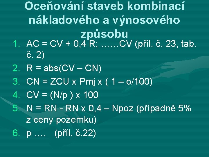 Oceňování staveb kombinací nákladového a výnosového způsobu 1. AC = CV + 0, 4