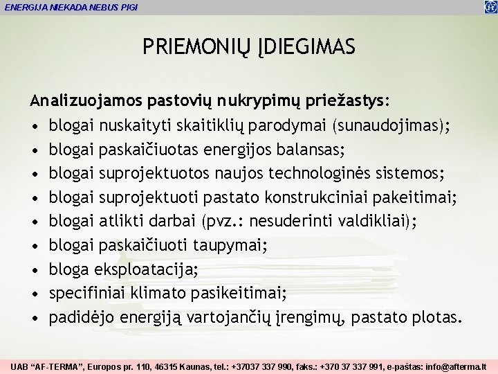 ENERGIJA NIEKADA NEBUS PIGI PRIEMONIŲ ĮDIEGIMAS Analizuojamos pastovių nukrypimų priežastys: • • • blogai