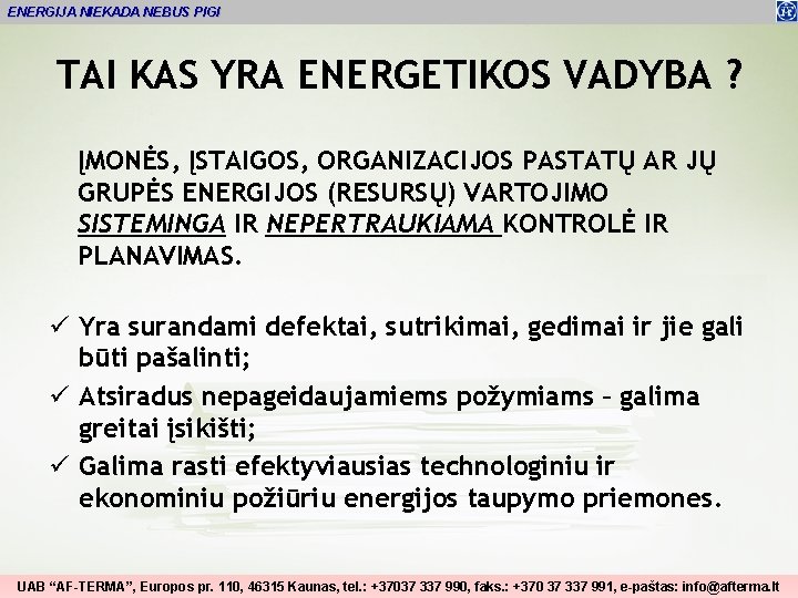 ENERGIJA NIEKADA NEBUS PIGI TAI KAS YRA ENERGETIKOS VADYBA ? ĮMONĖS, ĮSTAIGOS, ORGANIZACIJOS PASTATŲ