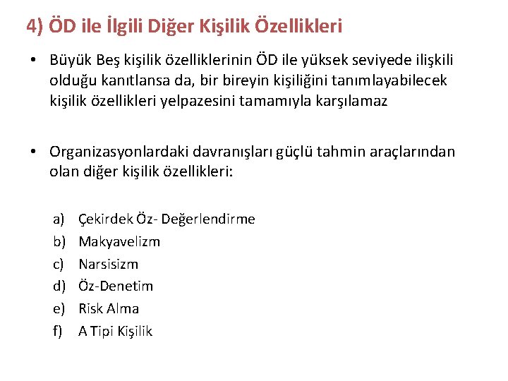 4) ÖD ile İlgili Diğer Kişilik Özellikleri • Büyük Beş kişilik özelliklerinin ÖD ile