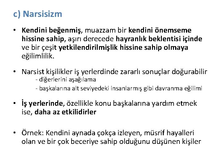 c) Narsisizm • Kendini beğenmiş, muazzam bir kendini önemseme hissine sahip, aşırı derecede hayranlık