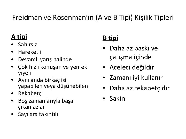 Freidman ve Rosenman’ın (A ve B Tipi) Kişilik Tipleri A tipi • • Sabırsız