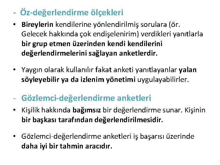 - Öz-değerlendirme ölçekleri • Bireylerin kendilerine yönlendirilmiş sorulara (ör. Gelecek hakkında çok endişelenirim) verdikleri