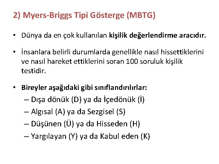 2) Myers-Briggs Tipi Gösterge (MBTG) • Dünya da en çok kullanılan kişilik değerlendirme aracıdır.