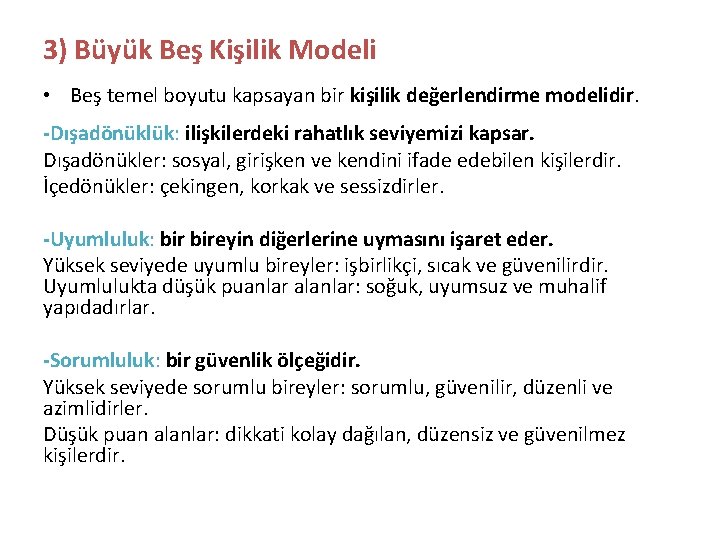 3) Büyük Beş Kişilik Modeli • Beş temel boyutu kapsayan bir kişilik değerlendirme modelidir.