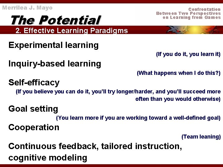 Merrilea J. Mayo The Potential Confrontation Between Two Perspectives on Learning from Games 2.