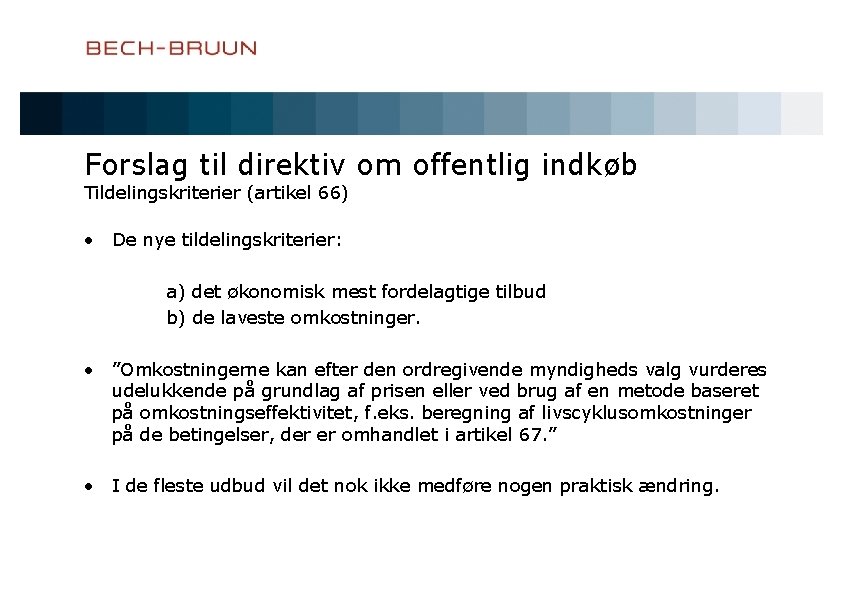 Forslag til direktiv om offentlig indkøb Tildelingskriterier (artikel 66) • De nye tildelingskriterier: a)
