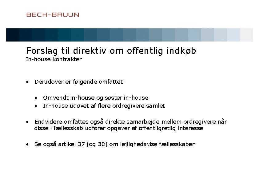 Forslag til direktiv om offentlig indkøb In-house kontrakter • Derudover er følgende omfattet: •