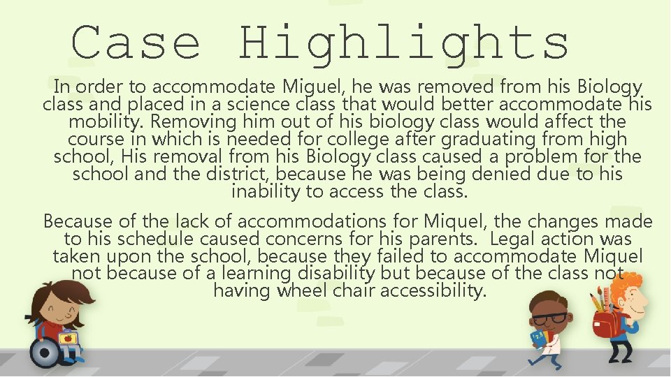 Case Highlights In order to accommodate Miguel, he was removed from his Biology class
