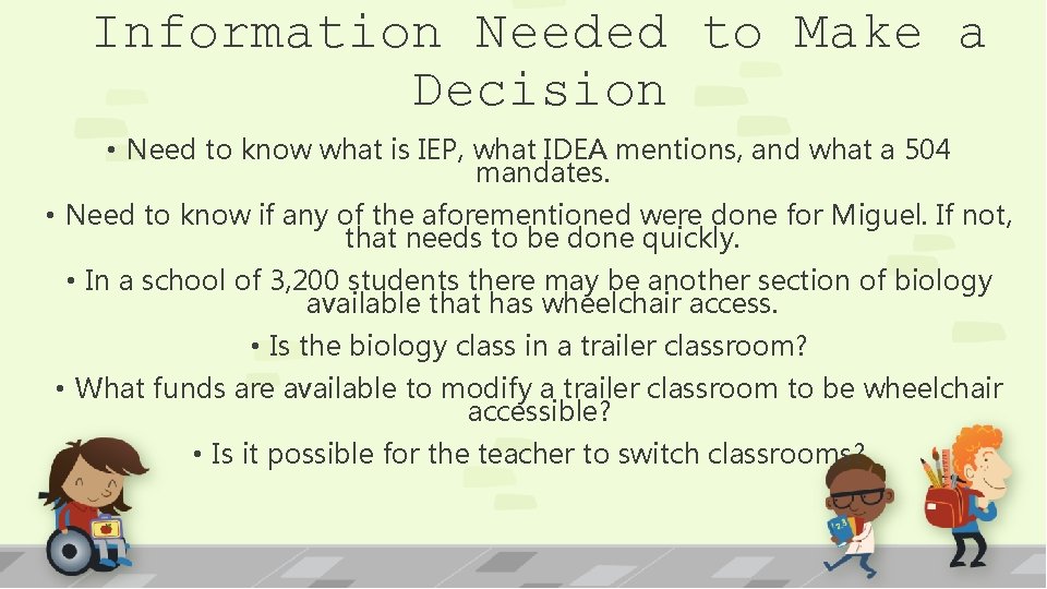 Information Needed to Make a Decision • Need to know what is IEP, what