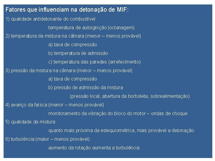 Fatores que influenciam na detonação de MIF: 1) qualidade antidetonante do combustível temperatura de