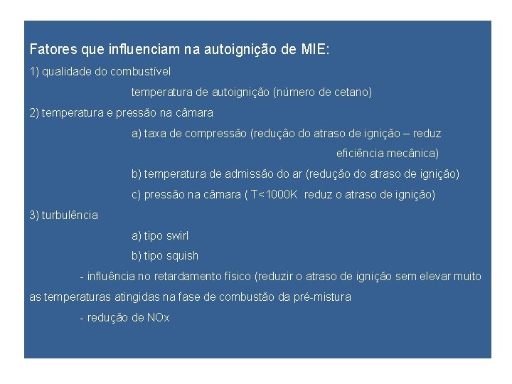 Fatores que influenciam na autoignição de MIE: 1) qualidade do combustível temperatura de autoignição