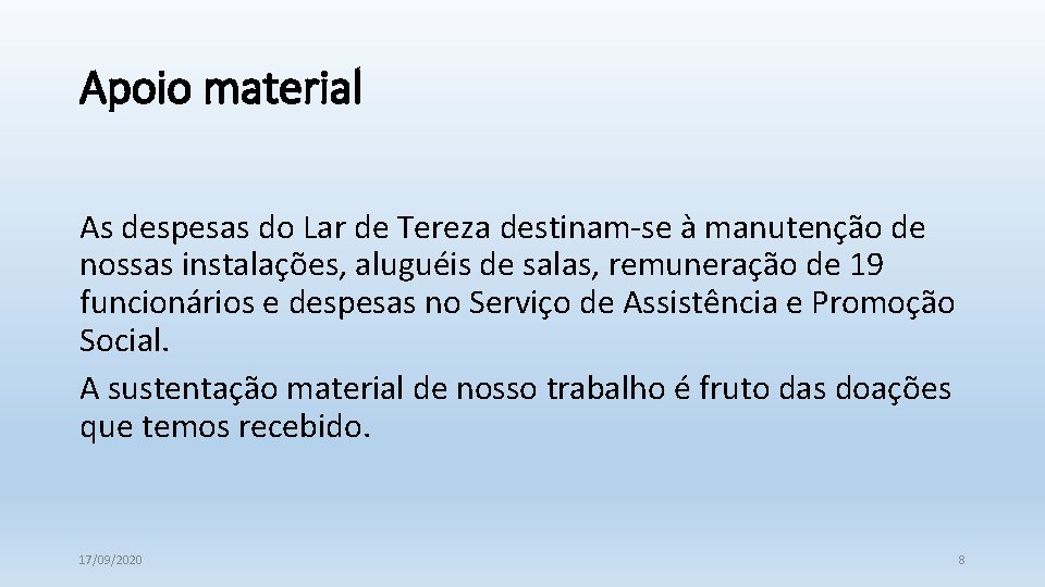 Apoio material As despesas do Lar de Tereza destinam-se à manutenção de nossas instalações,