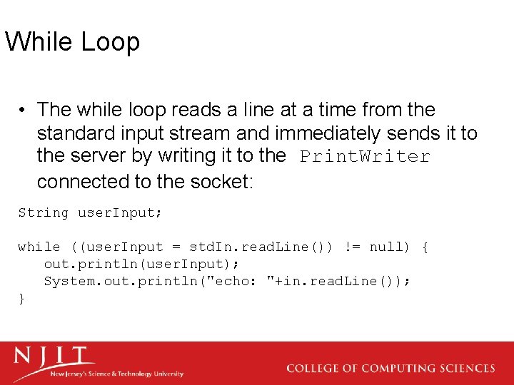While Loop • The while loop reads a line at a time from the