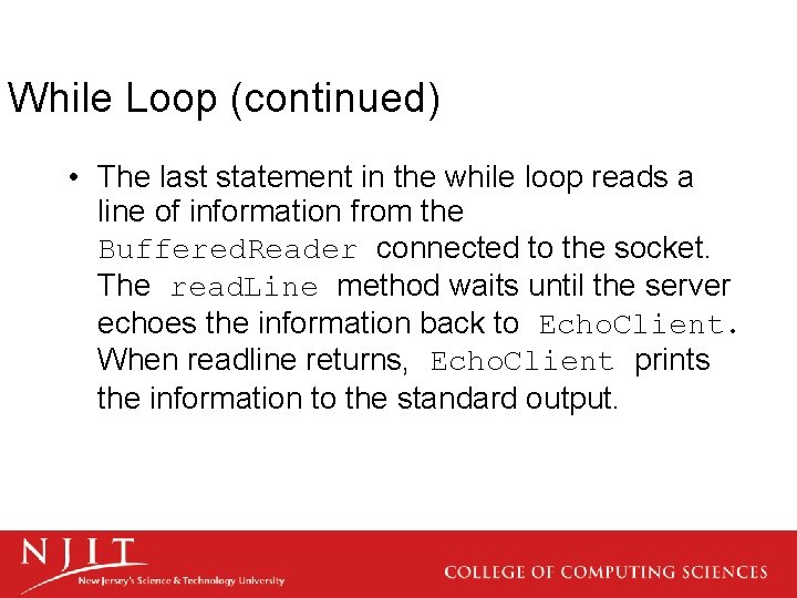 While Loop (continued) • The last statement in the while loop reads a line
