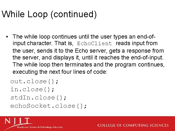 While Loop (continued) • The while loop continues until the user types an end-ofinput