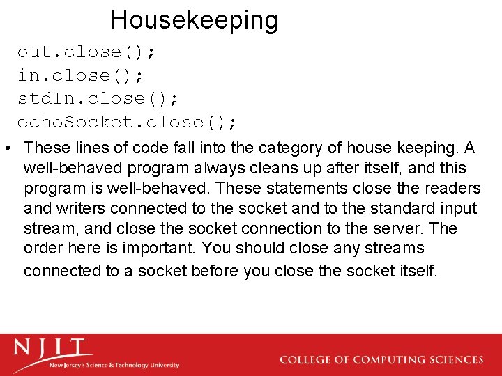 Housekeeping out. close(); in. close(); std. In. close(); echo. Socket. close(); • These lines