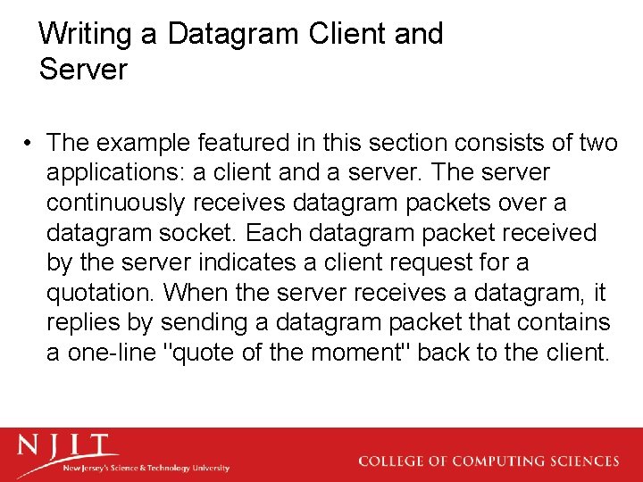 Writing a Datagram Client and Server • The example featured in this section consists