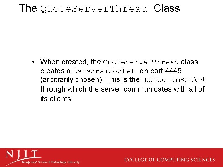 The Quote. Server. Thread Class • When created, the Quote. Server. Thread class creates