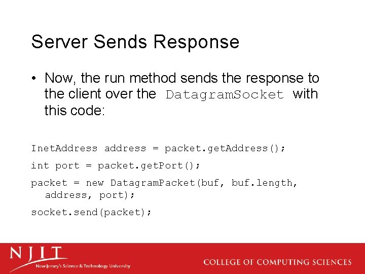 Server Sends Response • Now, the run method sends the response to the client