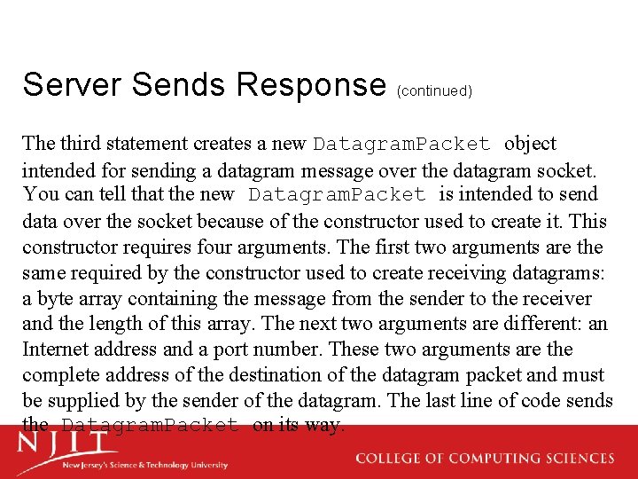 Server Sends Response (continued) The third statement creates a new Datagram. Packet object intended