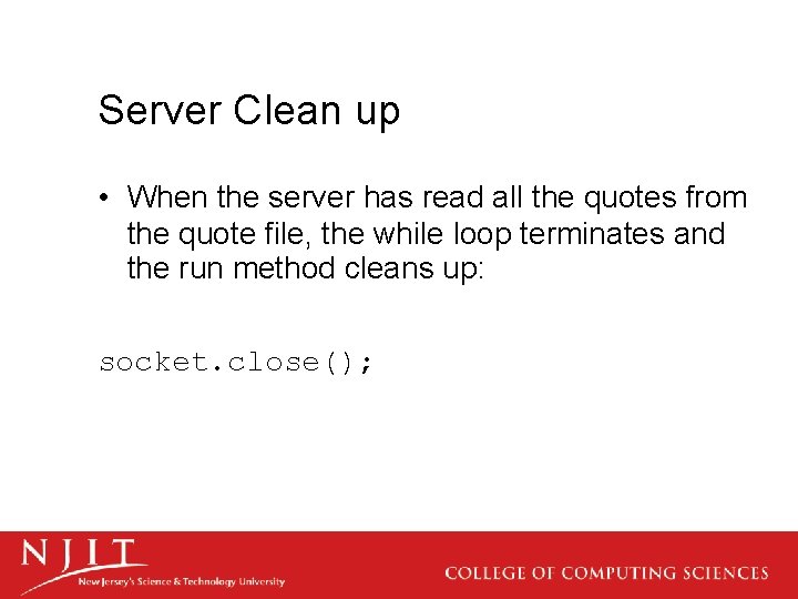 Server Clean up • When the server has read all the quotes from the