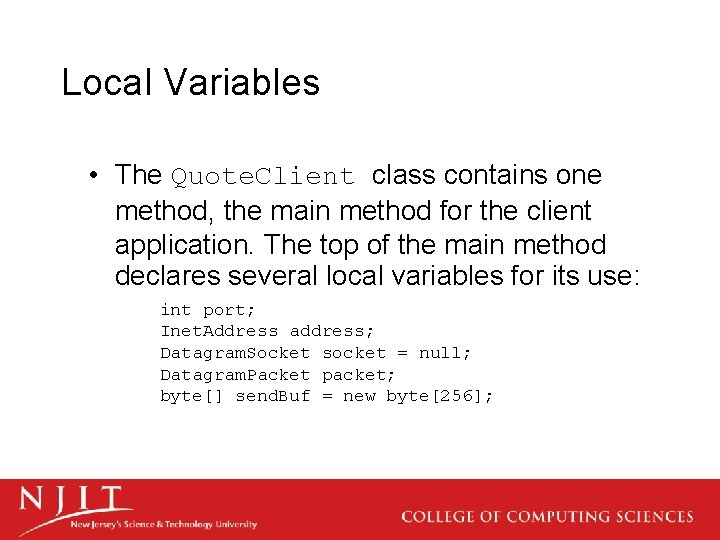 Local Variables • The Quote. Client class contains one method, the main method for
