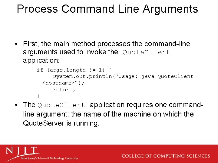 Process Command Line Arguments • First, the main method processes the command-line arguments used