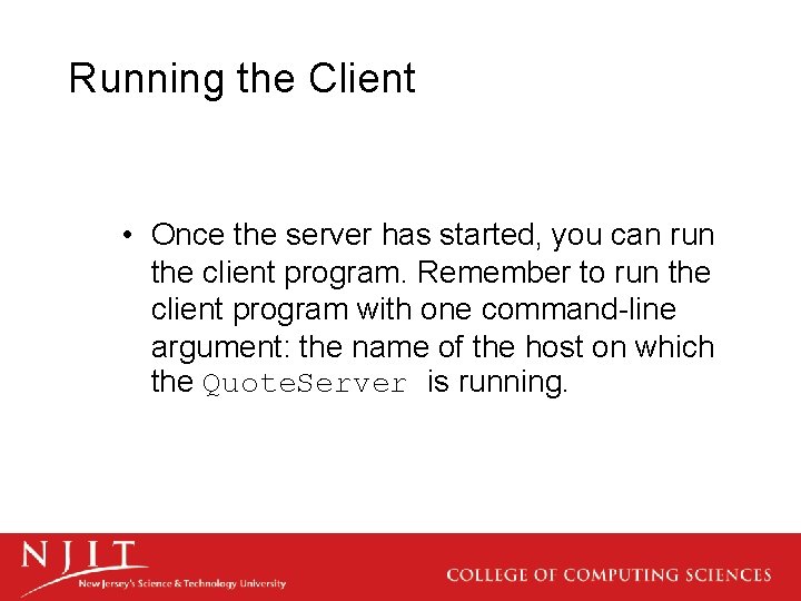 Running the Client • Once the server has started, you can run the client