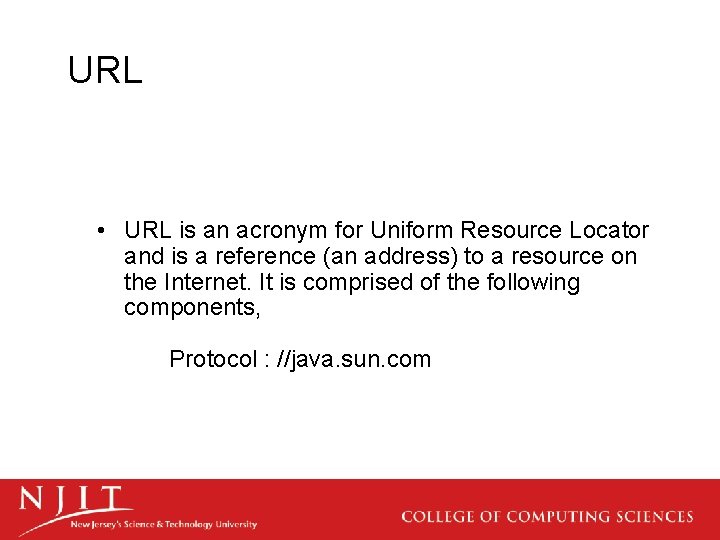 URL • URL is an acronym for Uniform Resource Locator and is a reference