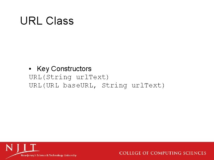 URL Class • Key Constructors URL(String url. Text) URL(URL base. URL, String url. Text)