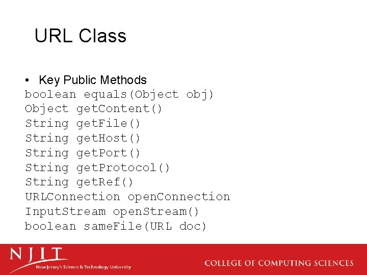 URL Class • Key Public Methods boolean equals(Object obj) Object get. Content() String get.