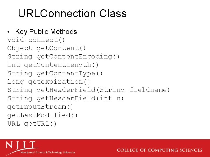 URLConnection Class • Key Public Methods void connect() Object get. Content() String get. Content.