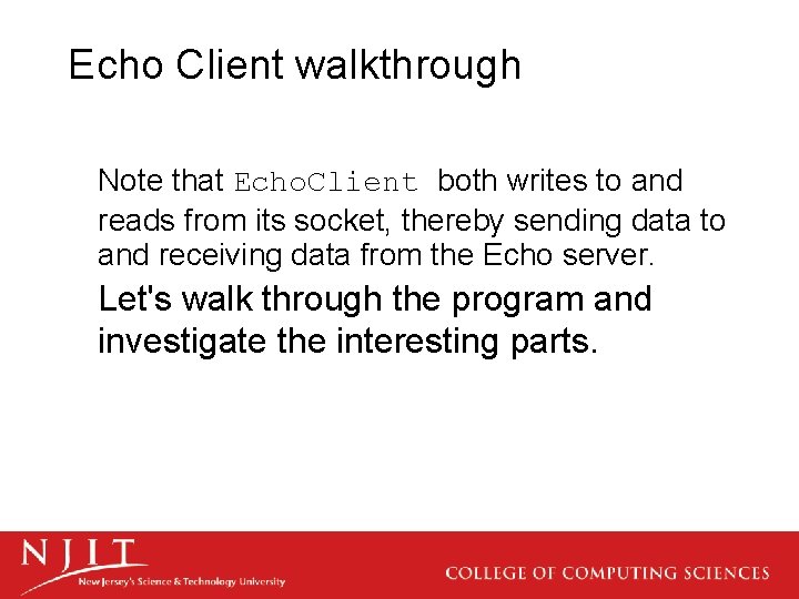 Echo Client walkthrough Note that Echo. Client both writes to and reads from its