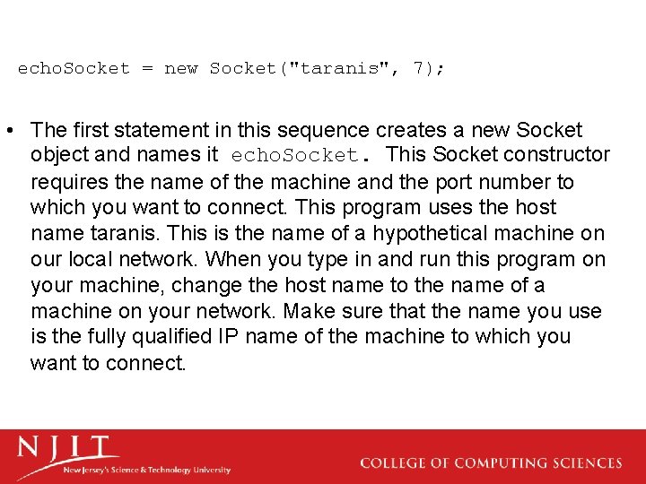 echo. Socket = new Socket("taranis", 7); • The first statement in this sequence creates