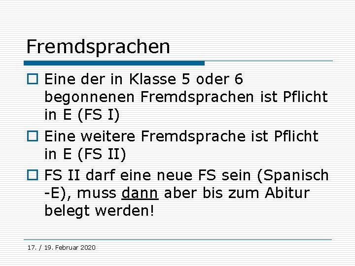 Fremdsprachen o Eine der in Klasse 5 oder 6 begonnenen Fremdsprachen ist Pflicht in