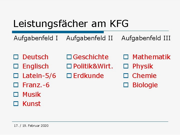 Leistungsfächer am KFG Aufgabenfeld III Deutsch Englisch Latein-5/6 Franz. -6 Musik Kunst o Geschichte