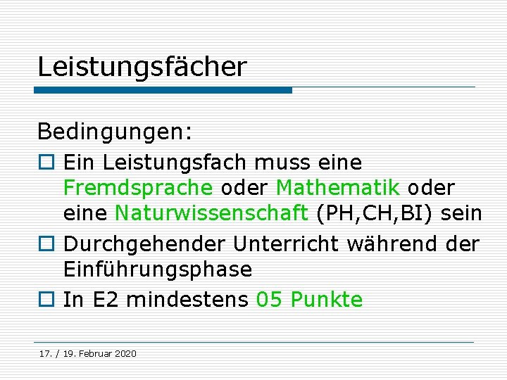 Leistungsfächer Bedingungen: o Ein Leistungsfach muss eine Fremdsprache oder Mathematik oder eine Naturwissenschaft (PH,