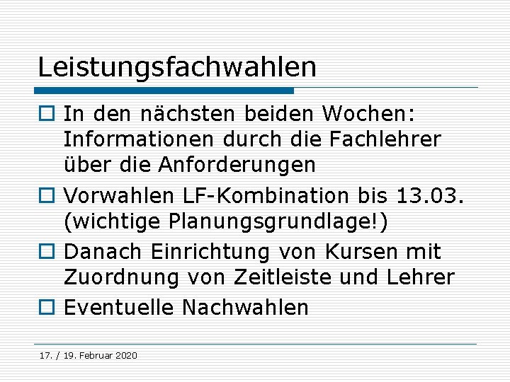 Leistungsfachwahlen o In den nächsten beiden Wochen: Informationen durch die Fachlehrer über die Anforderungen